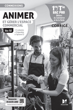 Connexions - ANIMER et gérer l'espace commercial - Bloc 4A - 1re-Tle Bac Pro - Ed. 2024 - Corrigé|Pascal Roche