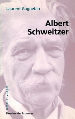 Albert Schweitzer, 1875-1965|Laurent Gagnebin