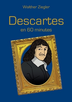 Descartes en 60 minutes|Walther Ziegler