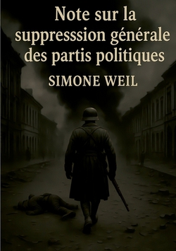 Note sur la suppression générale des partis politiques|Simone Weil