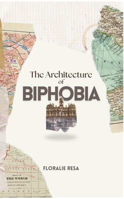 The Architecture of Biphobia|Floralie Resa