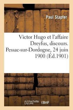 Victor Hugo Et l'Affaire Dreyfus, Discours. Pessac-Sur-Dordogne, 24 Juin 1900|Stapfer