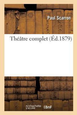 Théâtre Complet|Paul Scarron