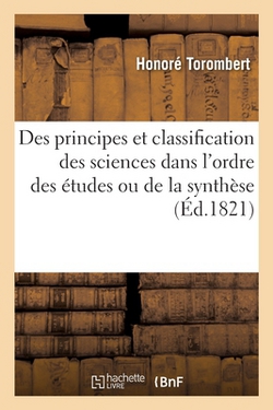 Exposition des principes et classification des sciences dans l'ordre des études ou de la synthèse|Honoré Torombert