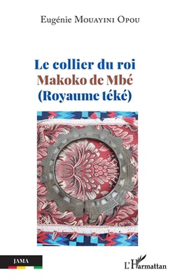 Le collier du roi Makoko de Mbé (Royaume téké)|Eugénie Mouayini Opou