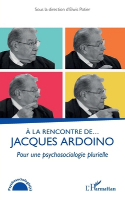 À la rencontre de... Jacques Ardoino|Elwis Potier