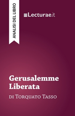 Gerusalemme Liberata - Torquato Tasso (analisi del libro)|Tommaso Rossi