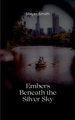 Embers Between the Silver Sky|Mayer Smith