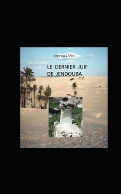 Le dernier Juif de Jendouba|Jean Luc Zarka