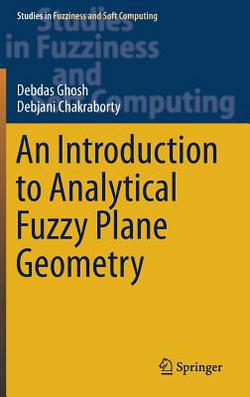 An Introduction to Analytical Fuzzy Plane Geometry|Debdas Ghosh