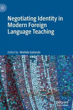 Negotiating Identity in Modern Foreign Language Teaching|Matilde Gallardo