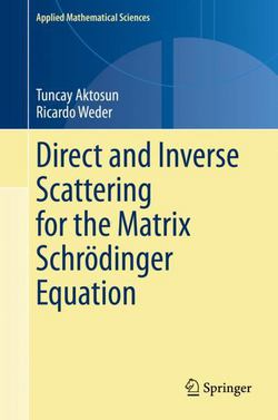 Direct and Inverse Scattering for the Matrix Schrödinger Equation|Tuncay Aktosun