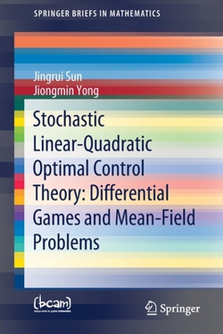 Stochastic Linear-Quadratic Optimal Control Theory|Jingrui Sun