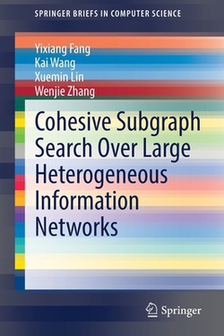 Cohesive Subgraph Search Over Large Heterogeneous Information Networks|Yixiang Fang