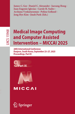 Medical Image Computing and Computer Assisted Intervention - Miccai 2025|James C. Gee