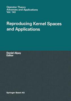Reproducing Kernel Spaces and Applications|Daniel Alpay