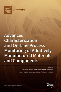 Advanced Characterization and On-Line Process Monitoring of Additively Manufactured Materials and Components|Giovanni Bruno