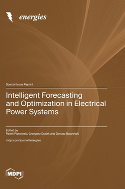 Intelligent Forecasting and Optimization in Electrical Power Systems|Pawel Piotrowski