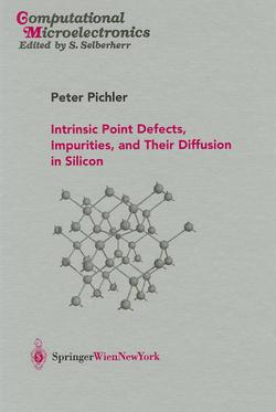 Intrinsic Point Defects, Impurities, and Their Diffusion in Silicon|Peter Pichler