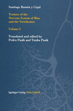 Texture of the Nervous System of Man and the Vertebrates|Santiago R. y. Cajal