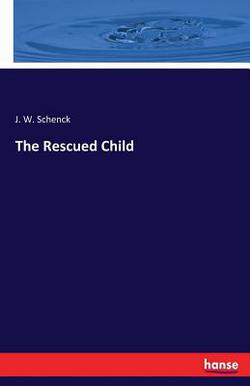 The Rescued Child|J. W. Schenck