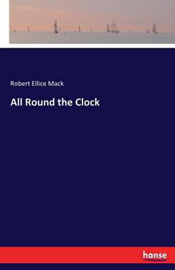 All Round the Clock|Robert Ellice Mack