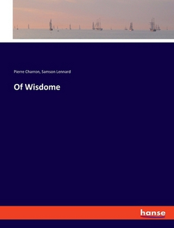 Of Wisdome|Pierre Charron