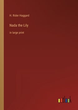 Nada the Lily|H. Rider Haggard