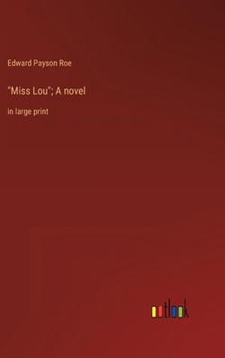 Miss Lou|Edward Payson Roe