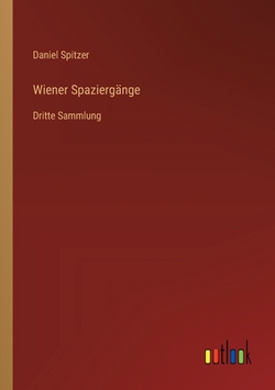 Wiener Spaziergänge|Daniel Spitzer