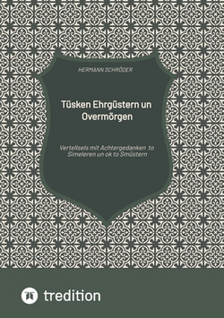Tüsken Ehrgüstern un Overmörgen|Hermann Schröder