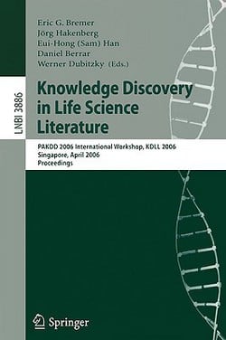 Knowledge Discovery in Life Science Literature|Eric G. Bremer