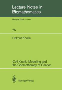 Cell Kinetic Modelling and the Chemotherapy of Cancer|Helmut Knolle