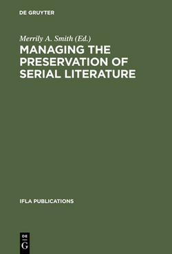 Managing the Preservation of Serial Literature|Merrily A. Smith