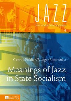 Meanings of Jazz in State Socialism|Rüdiger Ritter