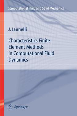 Characteristics Finite Element Methods in Computational Fluid Dynamics|Joe Iannelli