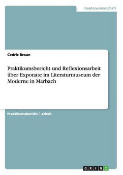 Praktikumsbericht und Reflexionsarbeit über Exponate im Literaturmuseum der Moderne in Marbach|Cedric Braun