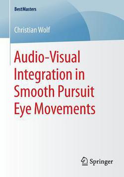 Audio-Visual Integration in Smooth Pursuit Eye Movements|Christian Wolf