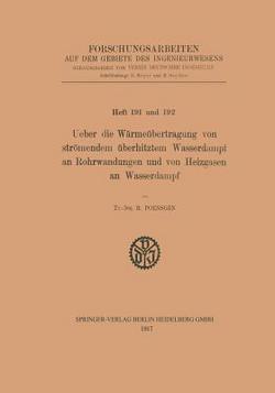 Ueber Die Wärmeübertragung Von Strömendem Überhitztem Wasserdampf an Rohrwandungen Und Von Heizgasen an Wasserdampf|R. Poensgen