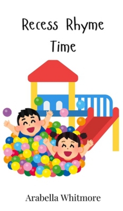 Recess Rhyme Time|Arabella Whitmore
