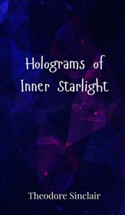 Holograms of Inner Starlight|Theodore Sinclair