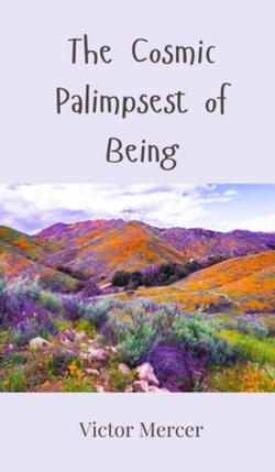 The Cosmic Palimpsest of Being|Victor Mercer