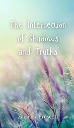 The Intersection of Shadows and Truths|Zachary Prescott