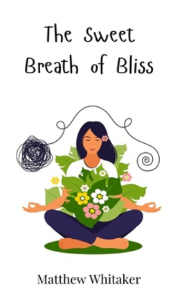 The Sweet Breath of Bliss|Matthew Whitaker