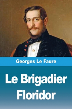 Le Brigadier Floridor|Georges Le Faure