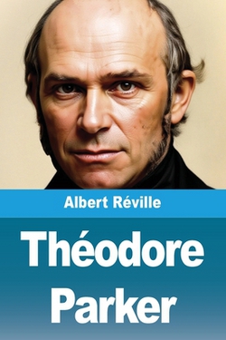 Théodore Parker|Albert Réville