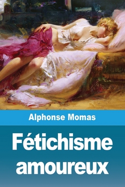Fétichisme amoureux|Alphonse Momas