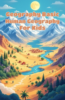 Geography Basic Human Geography for Kids|Khasan Laudry