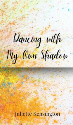 Dancing with My Own Shadow|Juliette Kensington