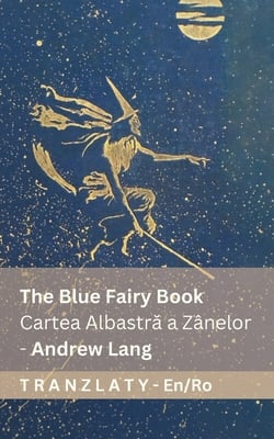 The Blue Fairy Book / Cartea Albastră|Andrew Lang